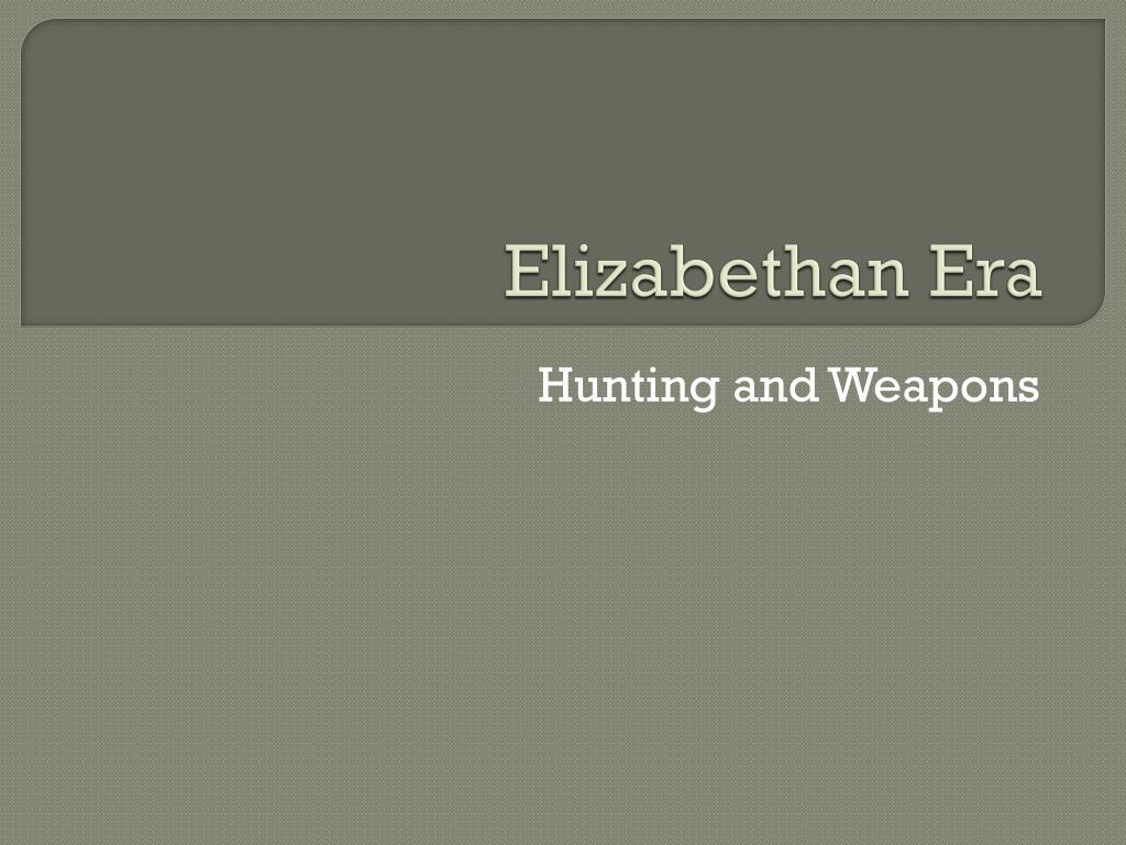 PPT - Elizabethan Era PowerPoint Presentation, free download - ID:1918033