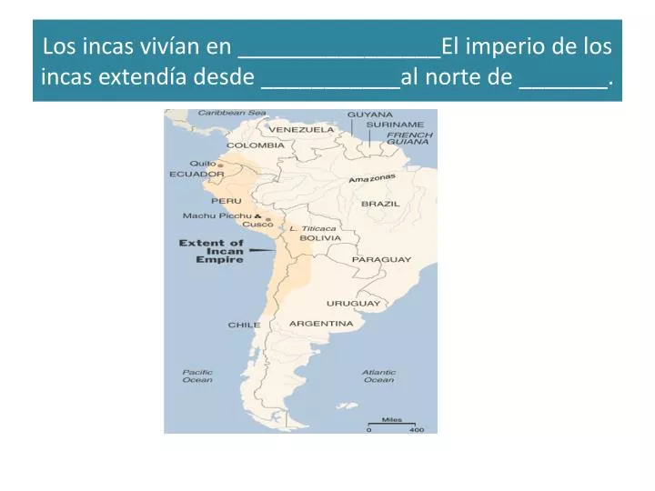 los incas viv an en el imperio de los incas extend a desde al norte de