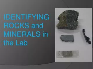 IDENTIFYING ROCKS and MINERALS in the Lab