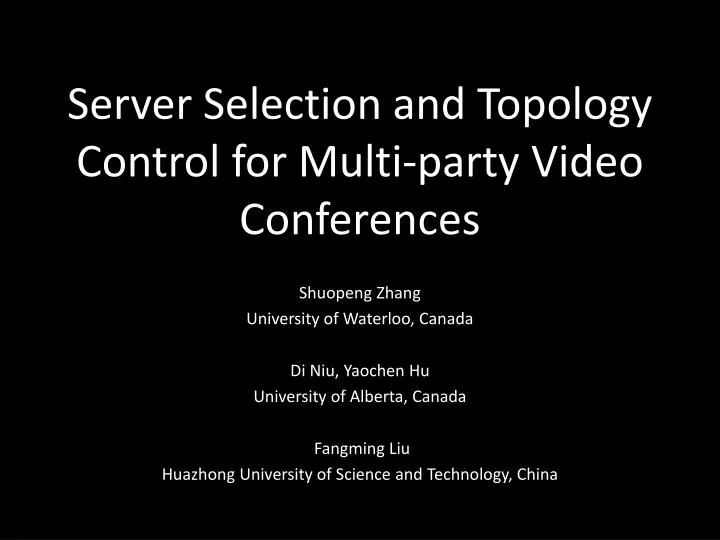 server selection and topology control for multi party video conferences