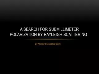 A Search for Submillimeter Polarization by Rayleigh Scattering