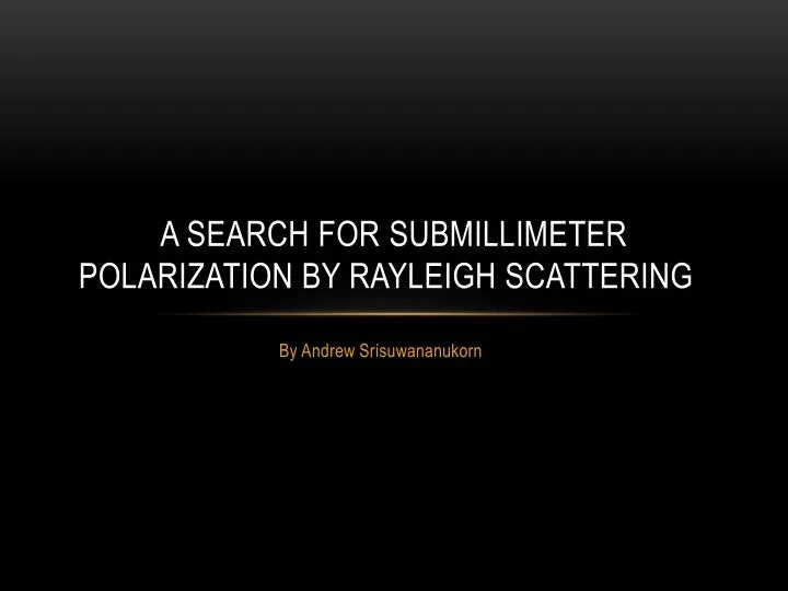 a search for submillimeter polarization by rayleigh scattering