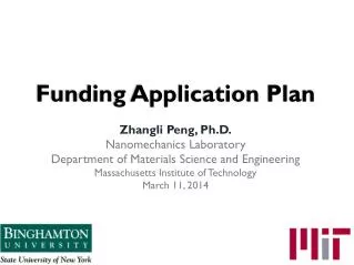 Funding Application Plan Zhangli Peng , Ph.D. Nanomechanics Laboratory