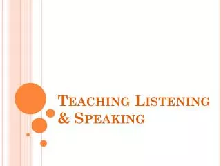 Teaching Listening &amp; Speaking