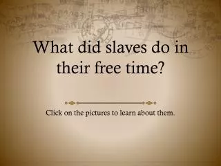 What did slaves do in their free time?