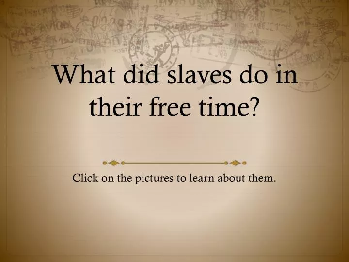what did slaves do in their free time