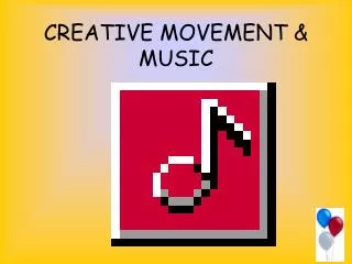 CREATIVE MOVEMENT &amp; MUSIC