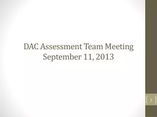 DAC Assessment Team Meeting September 11, 2013