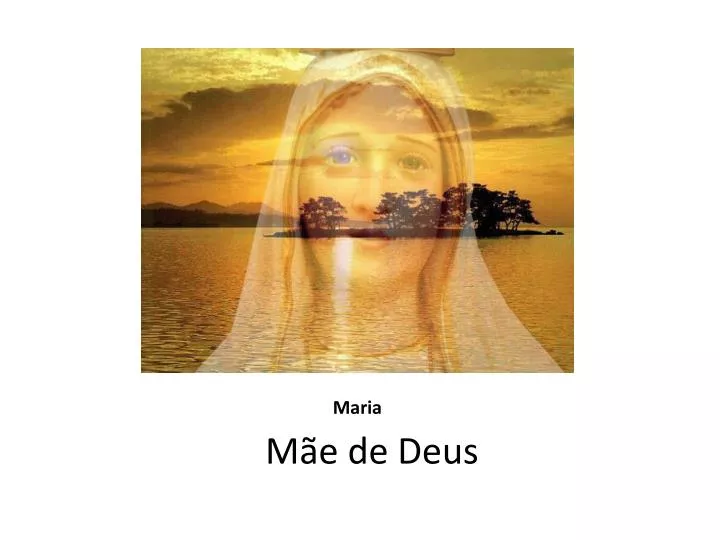 Maria é a Mãe de Deus?