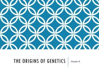 The origins of genetics
