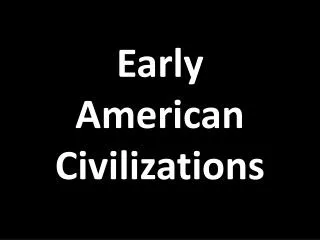 Early American Civilizations