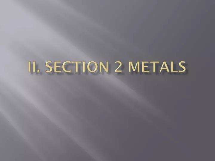 ii section 2 metals