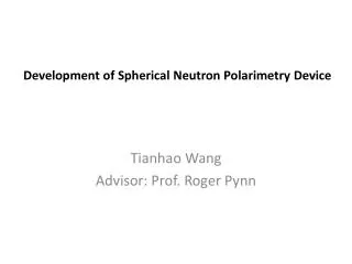 Development of Spherical Neutron Polarimetry Device
