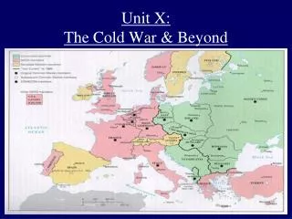 Unit X: The Cold War &amp; Beyond