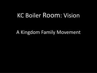 KC Boiler Room : Vision