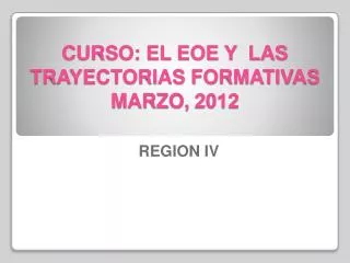 CURSO: EL EOE Y LAS TRAYECTORIAS FORMATIVAS MARZO , 2012