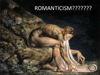 ROMANTICISM???????