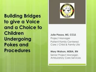 Building Bridges to give a Voice and a Choice to Children Undergoing Pokes and Procedures