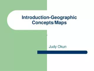 Introduction-Geographic Concepts/Maps