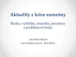 aktuality z krize euroz ny rizika vyhl dky otazn ky paradoxy a probl mov body