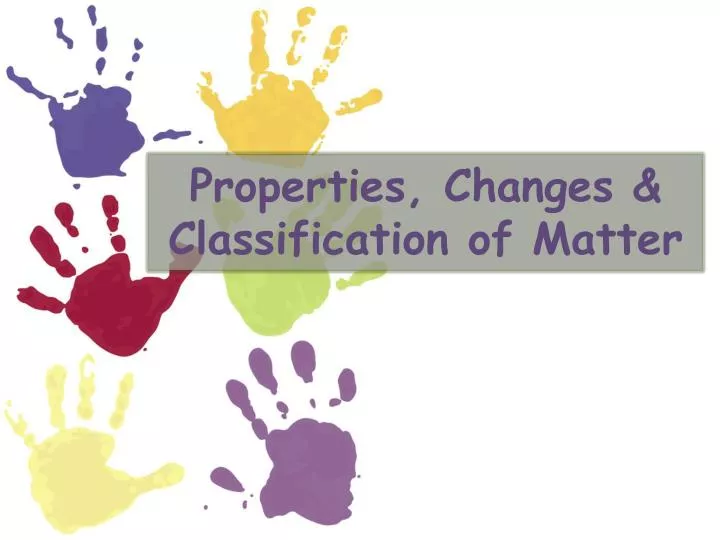 properties changes classification of matter