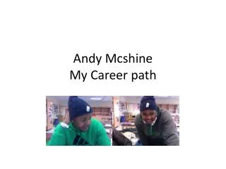 Andy Mcshine My Career path