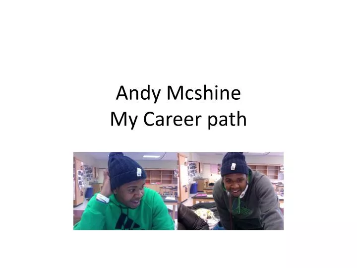 andy mcshine my career path
