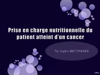 Prise en charge nutritionnelle du patient atteint d’un cancer