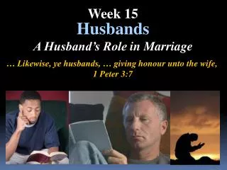 … Likewise, ye husbands, … giving honour unto the wife, 1 Peter 3:7
