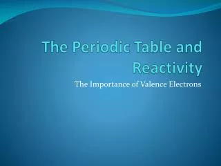 The Periodic Table and Reactivity