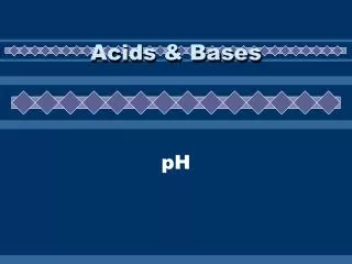 Acids &amp; Bases