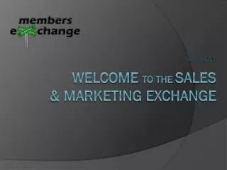 May 30, 2014 Welcome to the sales &amp; marketing exchange