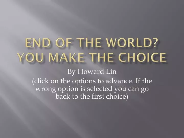 end of the world you make the choice