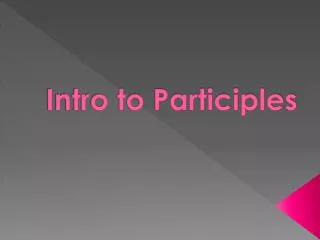 Intro to Participles