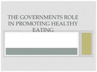 The Governments role in Promoting healthy eating