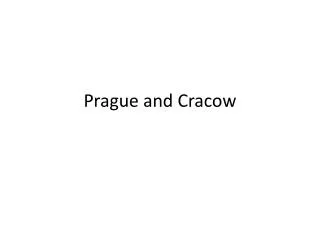 Prague and Cracow