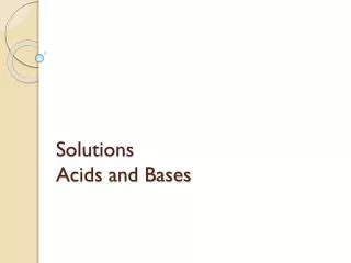 Solutions Acids and Bases