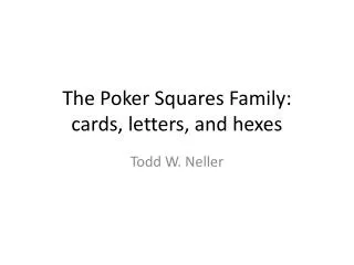 The Poker Squares Family: cards, letters, and hexes
