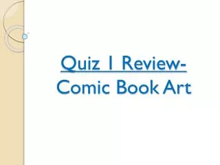 Quiz 1 Review- Comic Book Art