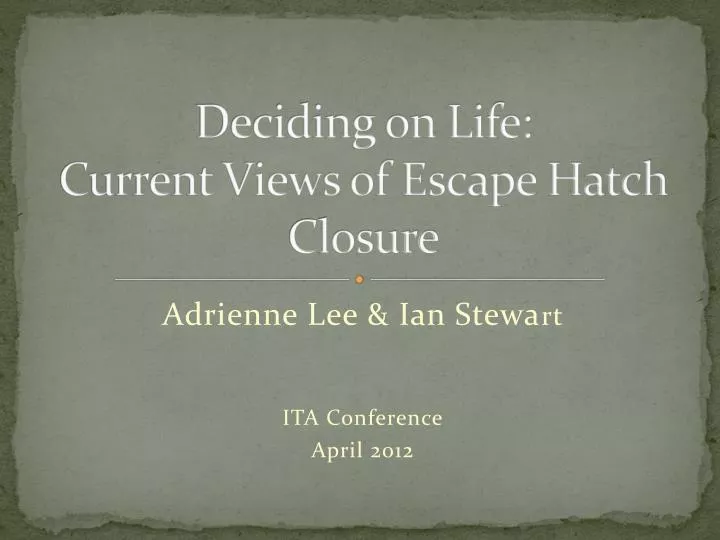 deciding on life current views of escape hatch closure