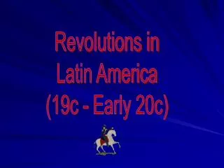 Revolutions in Latin America (19c - Early 20c)