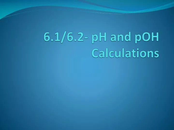 6 1 6 2 ph and poh calculations