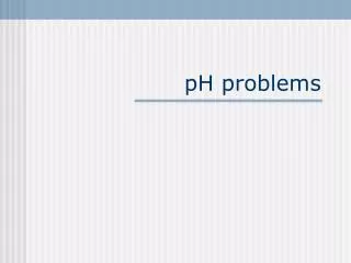 pH problems
