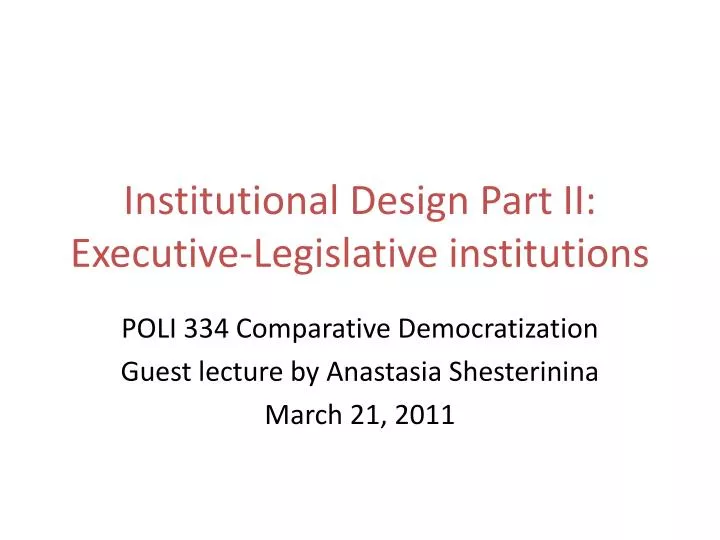 institutional design part ii executive legislative institutions