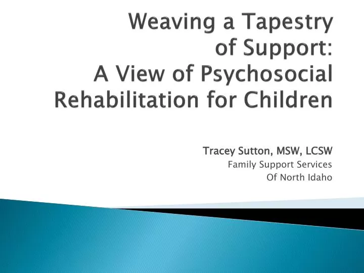 weaving a tapestry of support a view of psychosocial rehabilitation for children