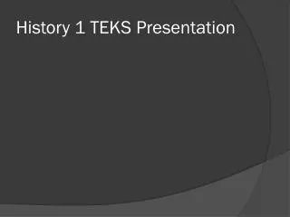 History 1 TEKS Presentation