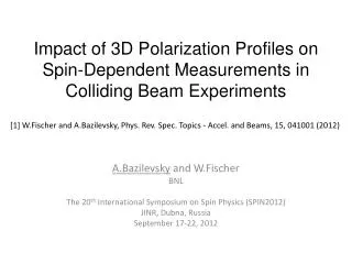A.Bazilevsky and W.Fischer BNL The 20 th International Symposium on Spin Physics (SPIN2012)