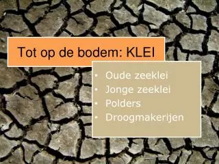 Tot op de bodem : KLEI