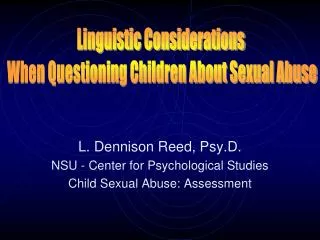 L. Dennison Reed, Psy.D. NSU - Center for Psychological Studies Child Sexual Abuse: Assessment