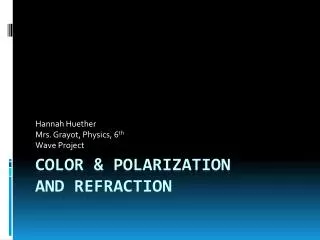 Color &amp; Polarization and Refraction